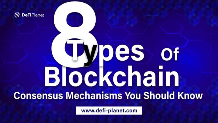 8 Types Of Blockchain Consensus Mechanisms You Should Know