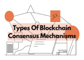 Types Of Blockchain Consensus Mechanisms | DeFi Planet