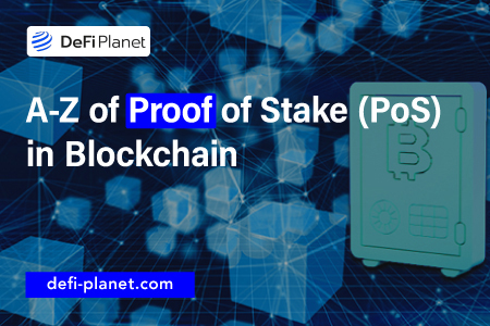 A-Z of Proof of Stake (PoS) in Blockchain
