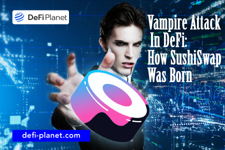 Vampire Attack In DeFi: How SushiSwap Was Born