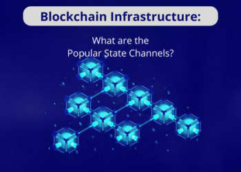 Blockchain Infrastructure: What are the Popular State Channels?
