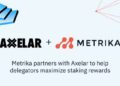 Metrika Partners with Axelar to Help Delegators Maximize Staking Rewards
