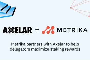 Metrika Partners with Axelar to Help Delegators Maximize Staking Rewards