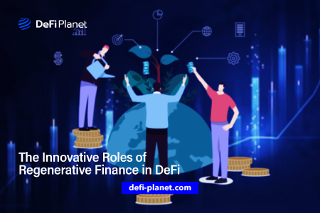 The Innovative Roles of Regenerative Finance in DeFi