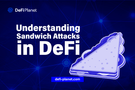 Understanding Sandwich Attacks in DeFi: How To Protect Your Investments