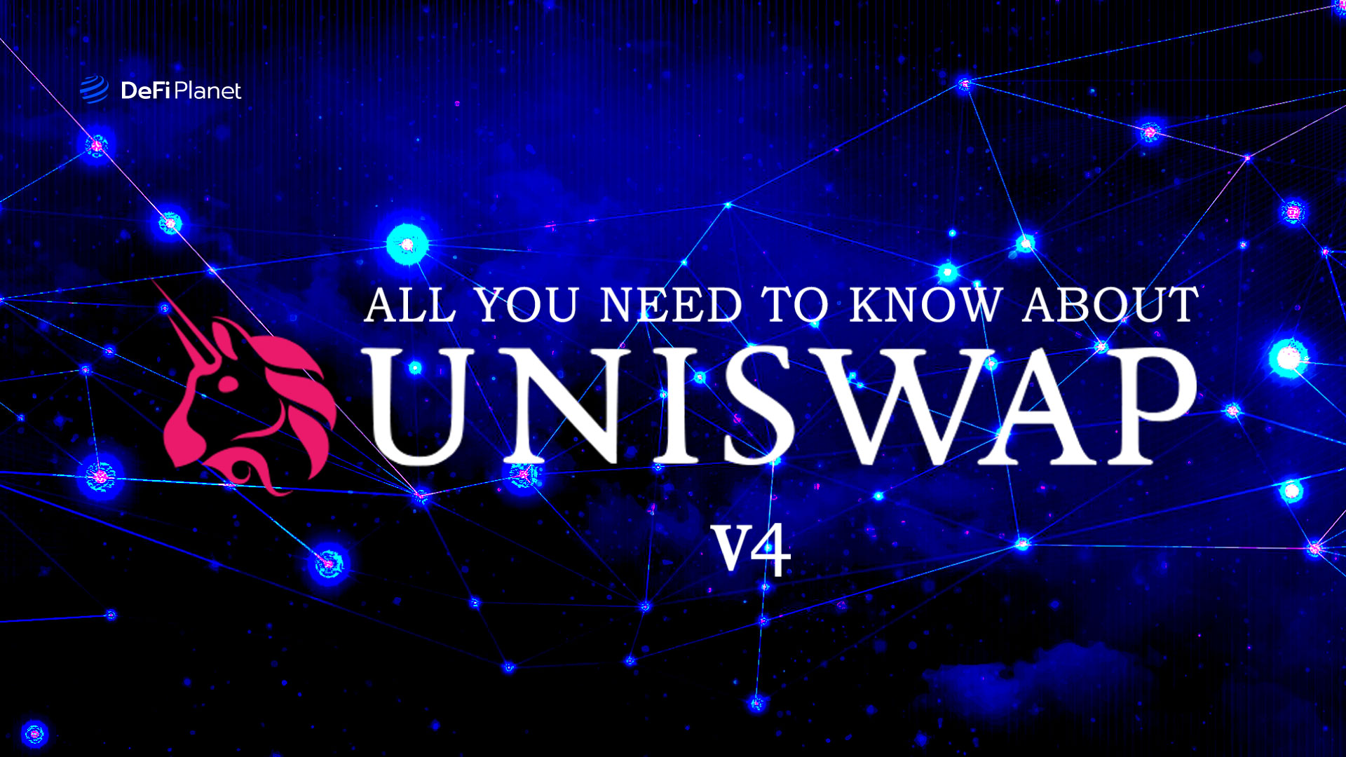 All You Need To Know About Uniswap V4