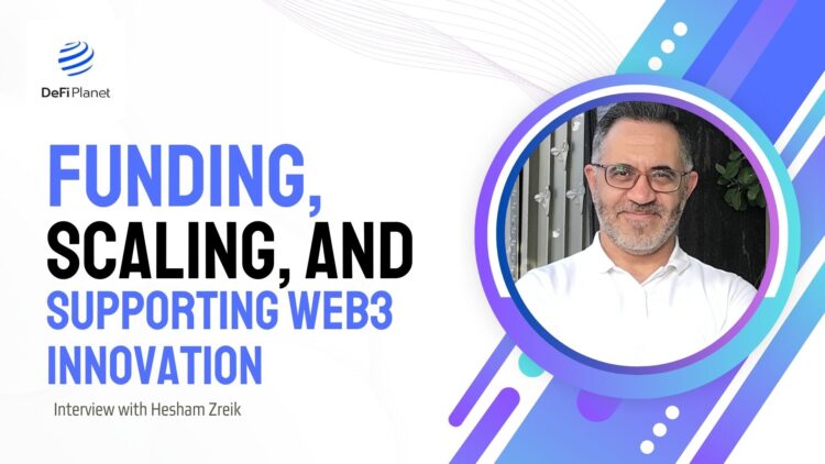CEO Insights Hesham Zreik on Funding, Scaling, and Supporting Web3 Innovation