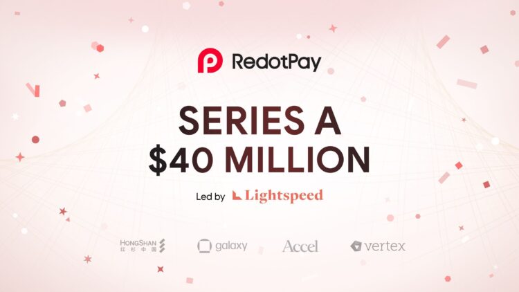 Hong Kong’s RedotPay Raises $40 Million in Series A Funding to Expand its Crypto Payment Services