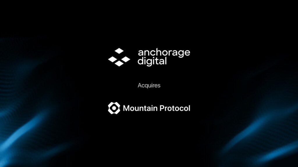 Anchorage Digital Acquires Mountain Protocol, Winds Down USDM Stablecoin