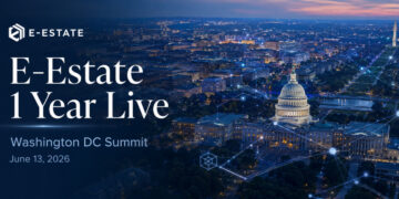 E-Estate Announces 1 Year Live: Washington DC Summit as Real Estate Tokenization Enters Its Next Phase