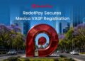 RedotPay Secures Mexico VASP Registration to Advance Latin America Expansion