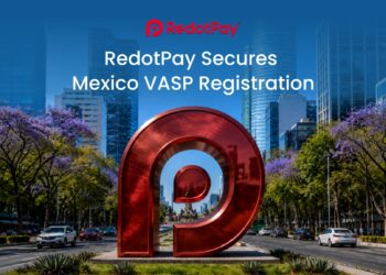 RedotPay Secures Mexico VASP Registration to Advance Latin America Expansion