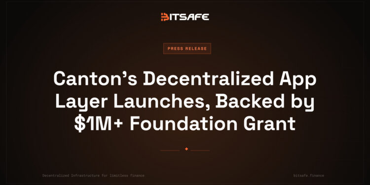 Canton’s Decentralized App Layer Launches, Backed by $1M+ Foundation Grant