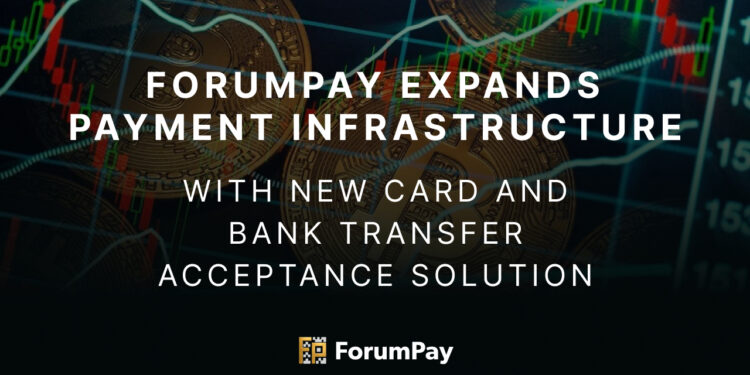 ForumPay Expands Payment Infrastructure with New Card and Bank Transfer Acceptance Solution